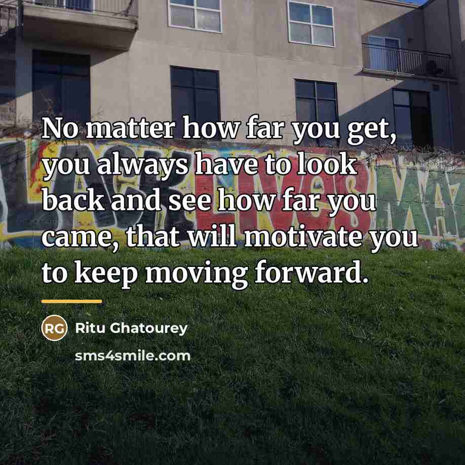 “No matter how far you get, you always have to…” quote by Ritu Ghatourey