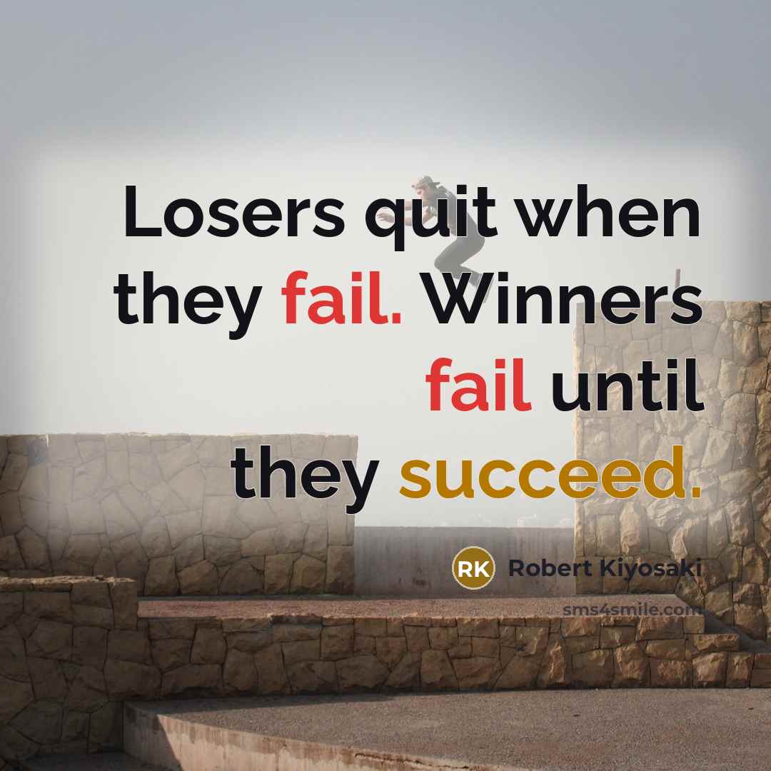 “Losers quit when they fail. Winners fail until they succeed.…” quote by Robert Kiyosaki