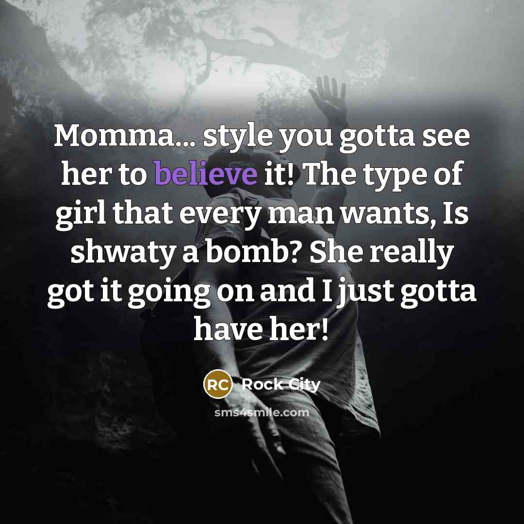 “Momma... style you gotta see her to believe it! The…” quote by Rock City