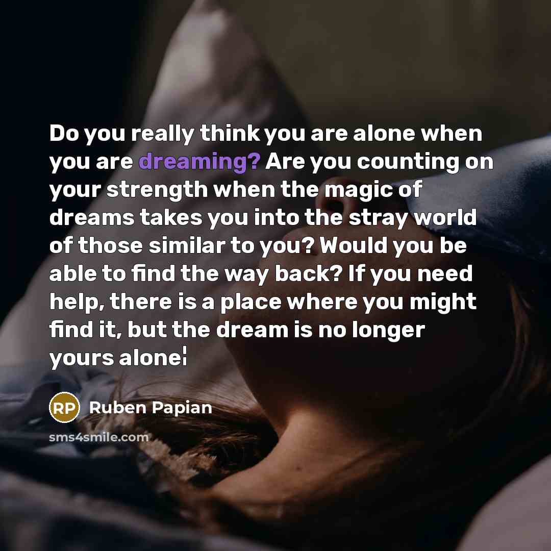 “Do you really think you are alone when you are…” quote by Ruben Papian