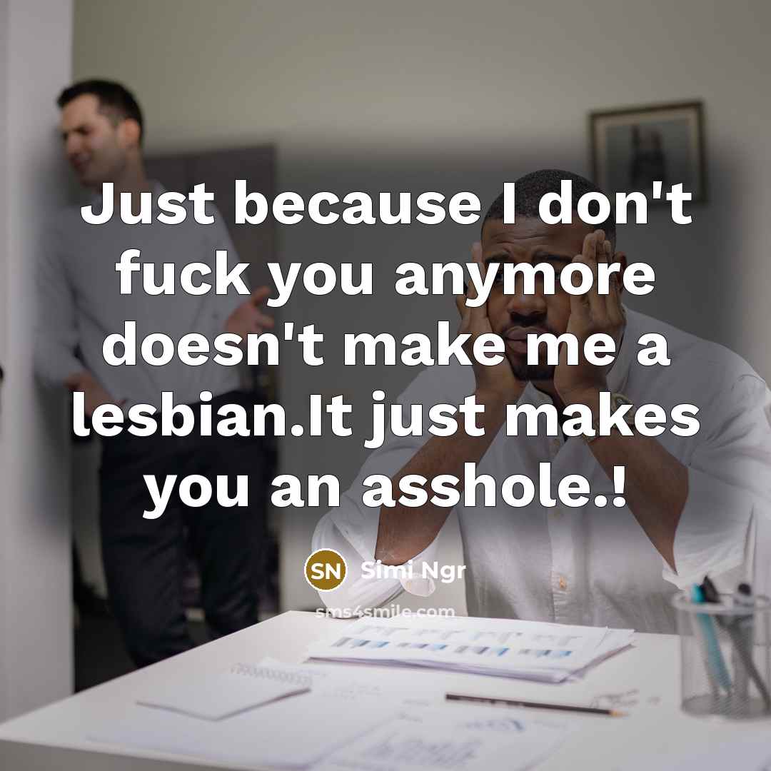 “Just because I don't fuck you anymore doesn't make me…” quote by Simi Ngr
