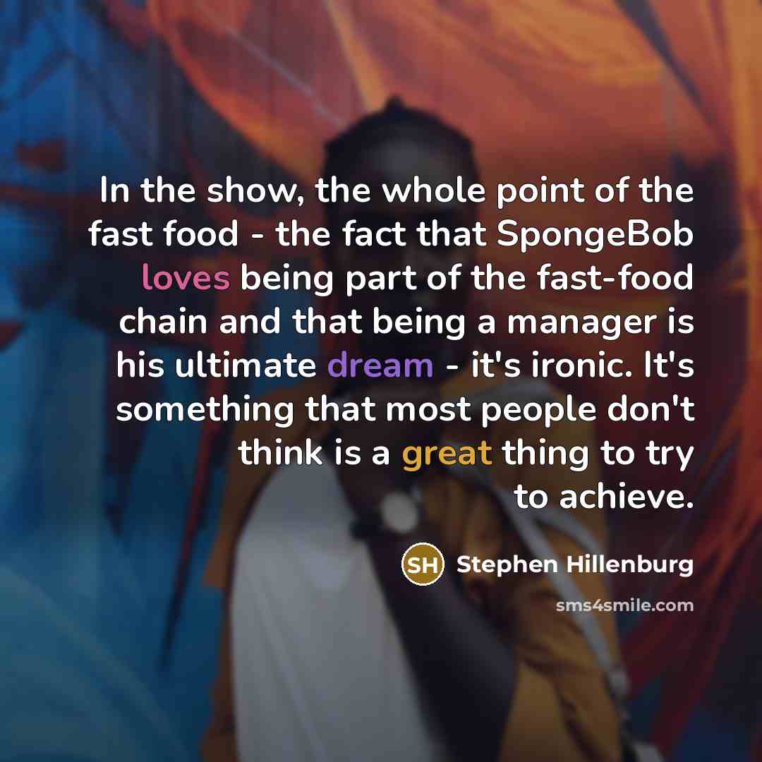 “In the show, the whole point of the fast food…” quote by Stephen Hillenburg