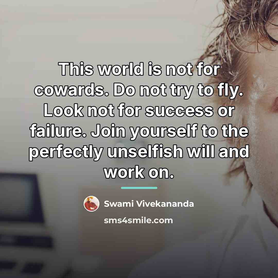 “This world is not for cowards. Do not try to…” quote by Swami Vivekananda