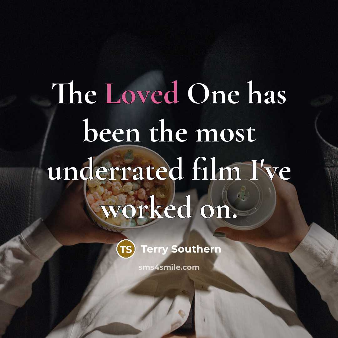 “The Loved One has been the most underrated film I've…” quote by Terry Southern