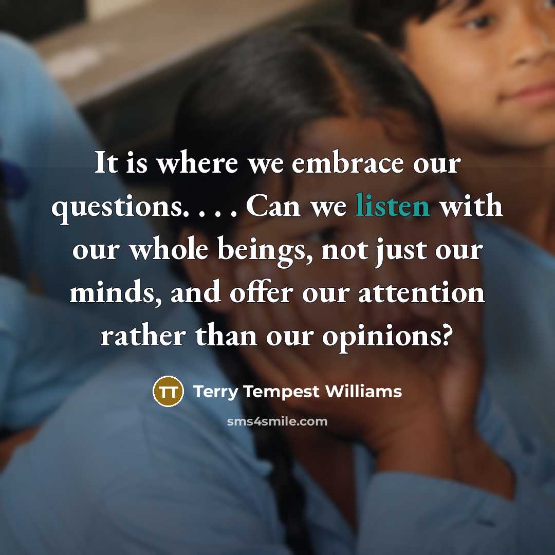 “It is where we embrace our questions. . . .…” quote by Terry Tempest Williams