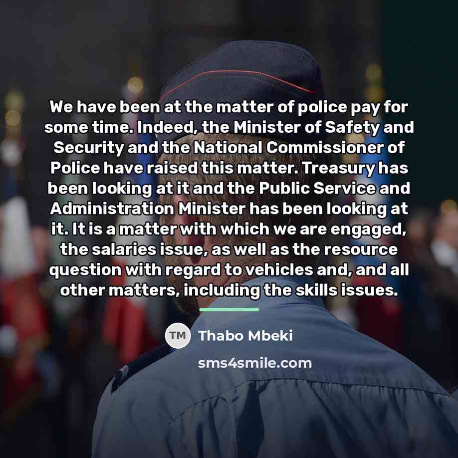 “We have been at the matter of police pay for…” quote by Thabo Mbeki