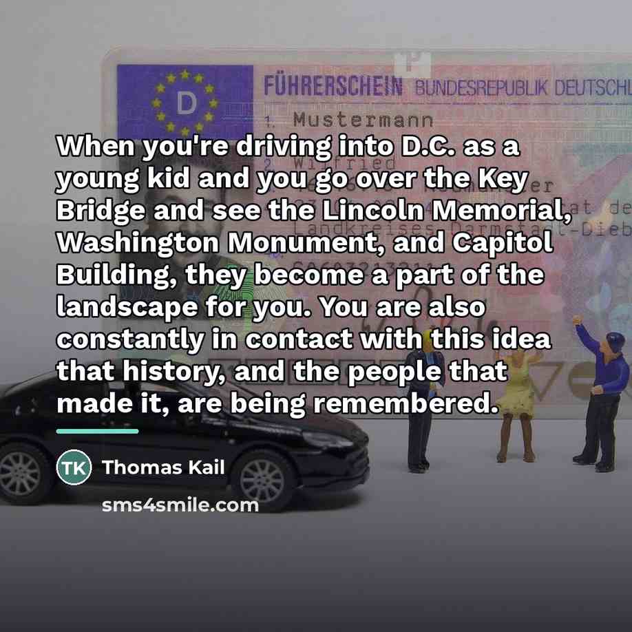 “When you're driving into D.C. as a young kid and…” quote by Thomas Kail