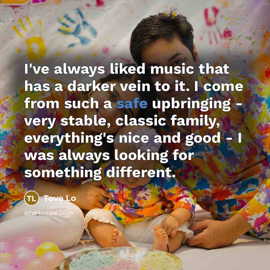 “I've always liked music that has a darker vein to…” quote by Tove Lo