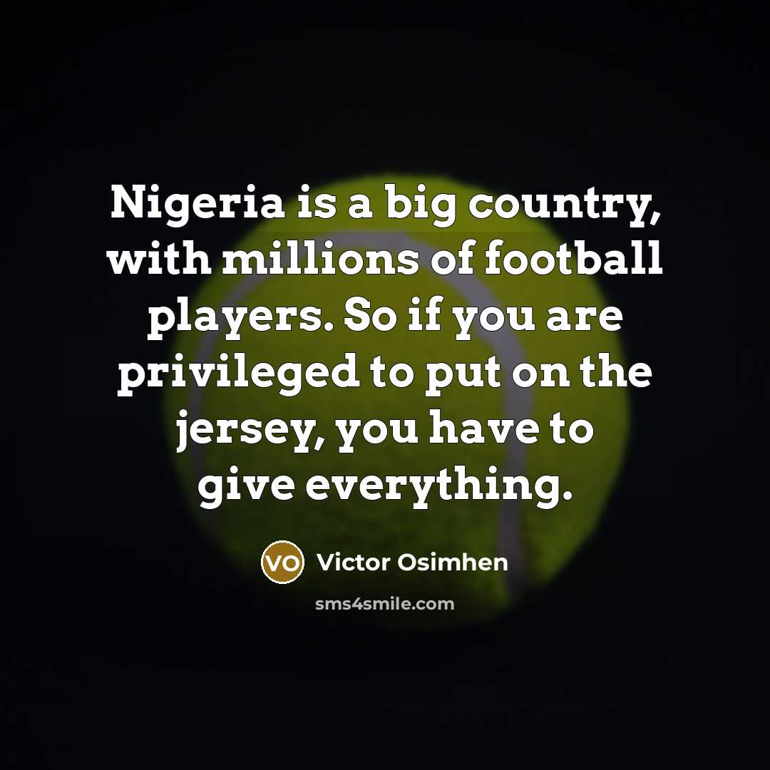 “Nigeria is a big country, with millions of football players.…” quote by Victor Osimhen