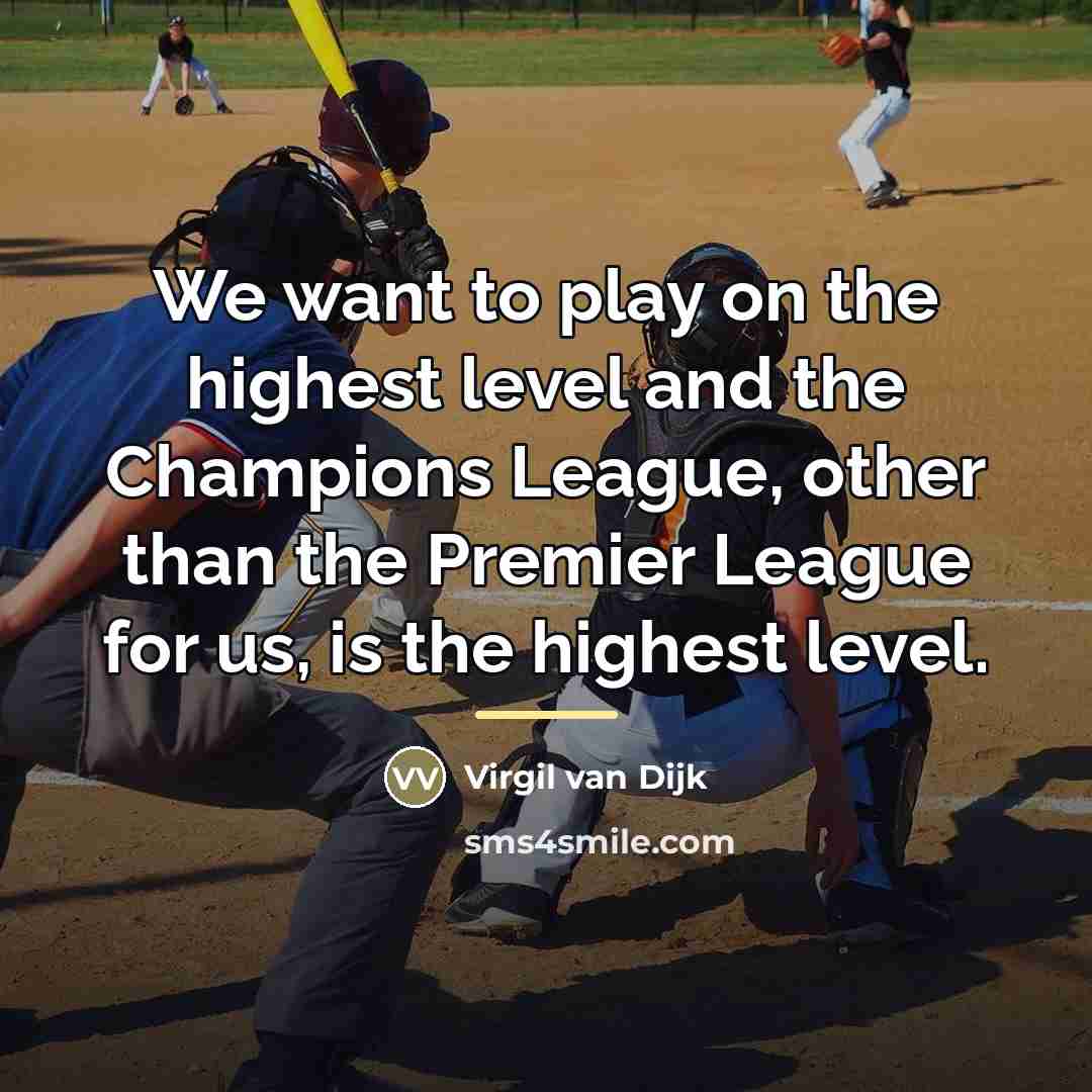 “We want to play on the highest level and the…” quote by Virgil van Dijk
