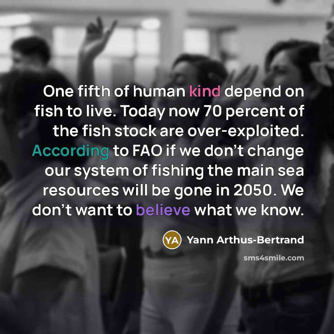 “One fifth of human kind depend on fish to live.…” quote by Yann Arthus-Bertrand