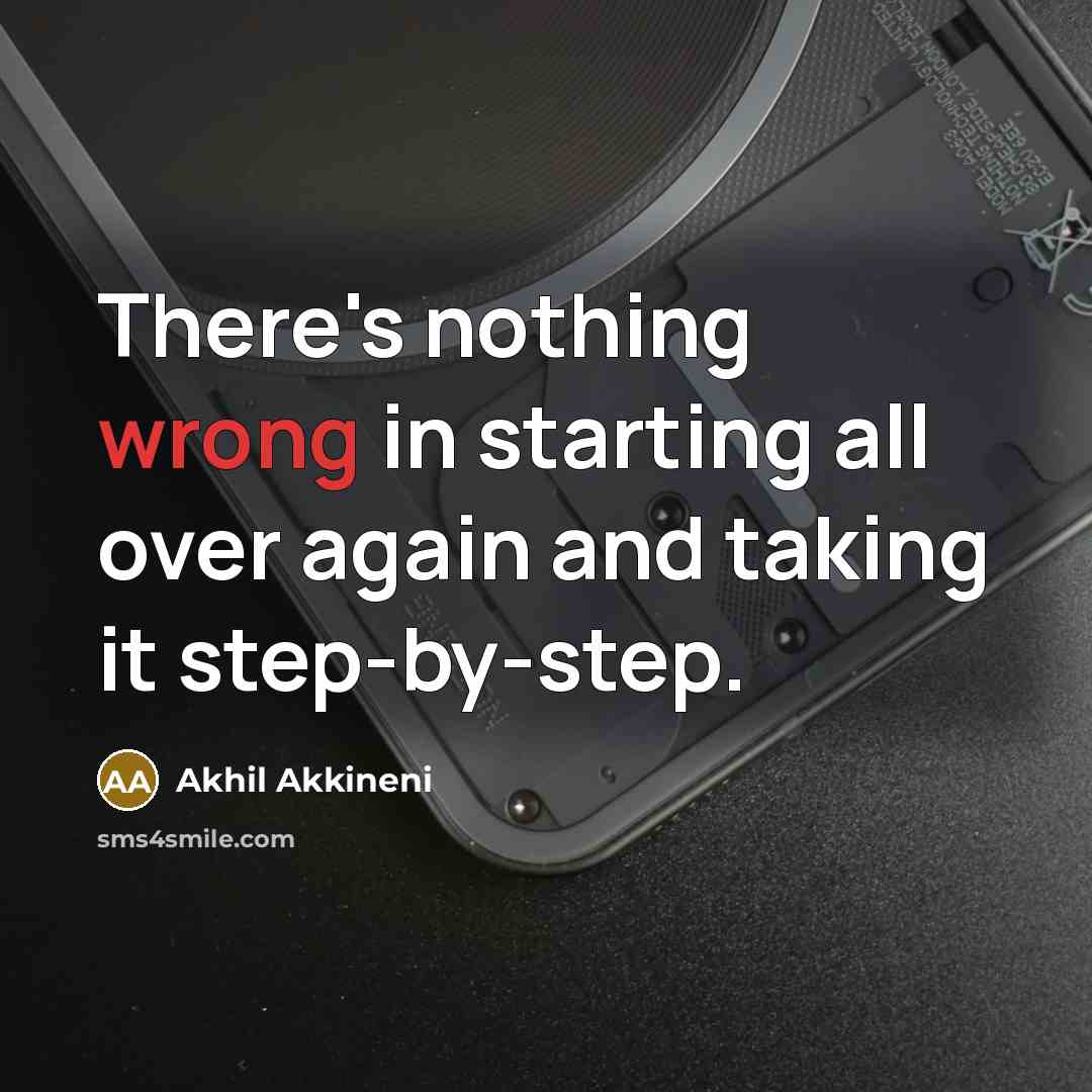 “There's nothing wrong in starting all over again and taking…” quote by Akhil Akkineni