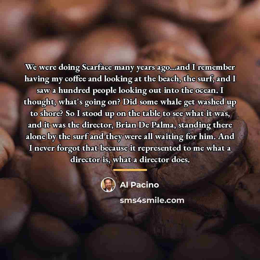 “We were doing Scarface many years ago...and I remember having…” quote by Al Pacino