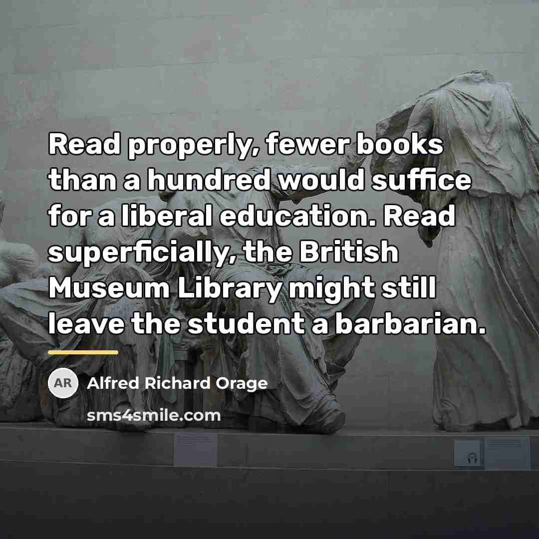 “Read properly, fewer books than a hundred would suffice for…” quote by Anonymous