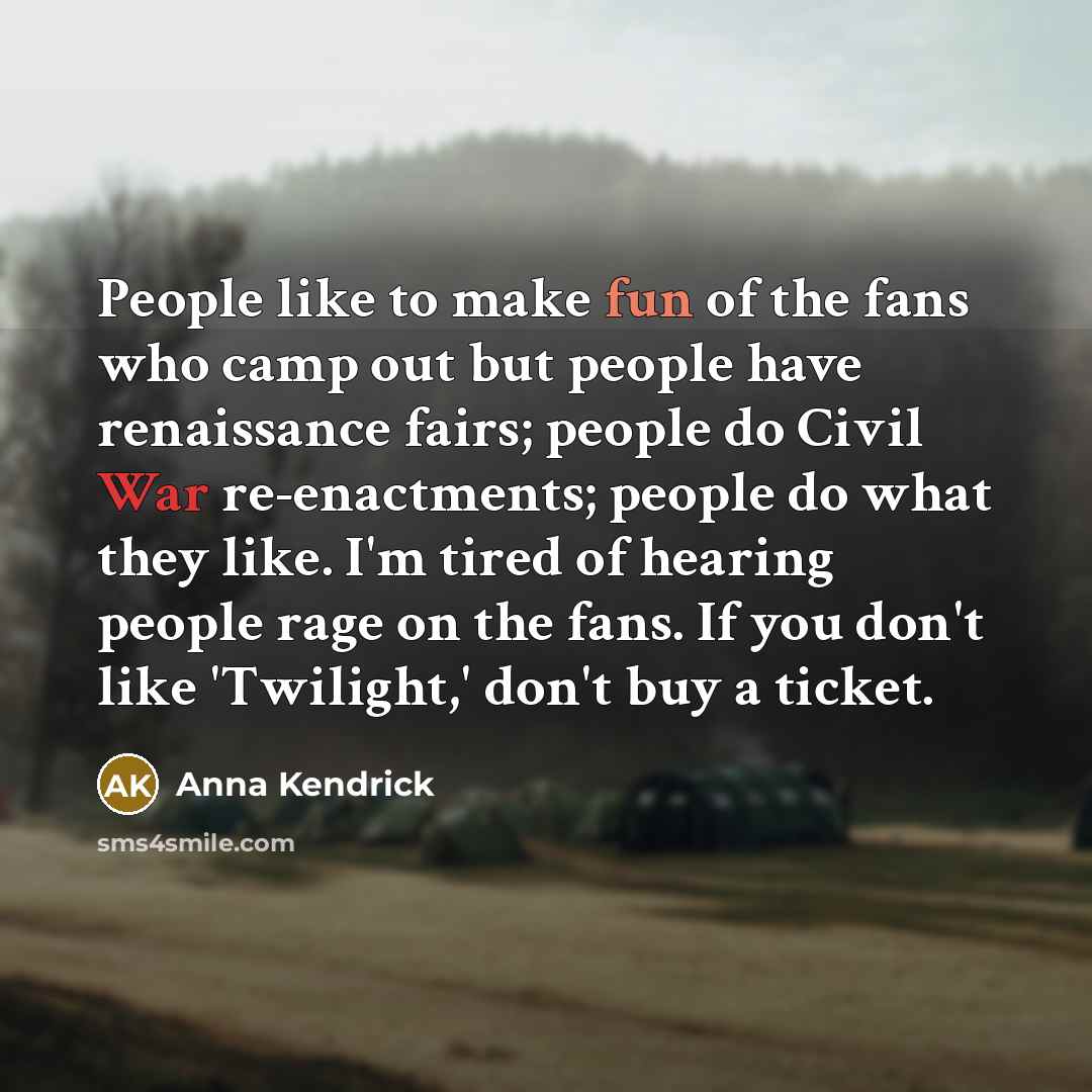 “People like to make fun of the fans who camp…” quote by Anna Kendrick