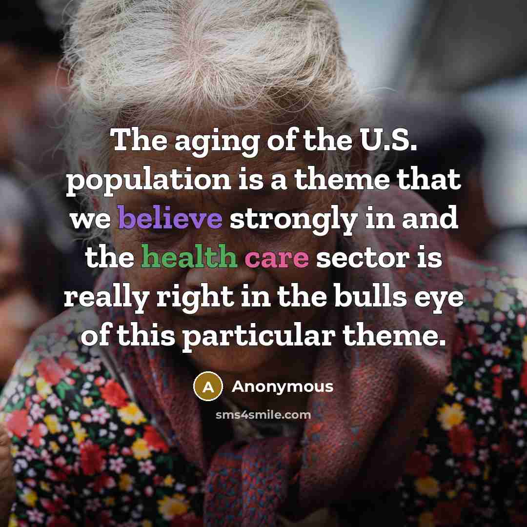 “The aging of the U.S. population is a theme that…” quote by Anonymous