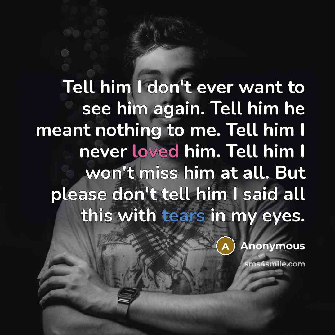 “Tell him I don't ever want to see him again.…” quote by Anonymous