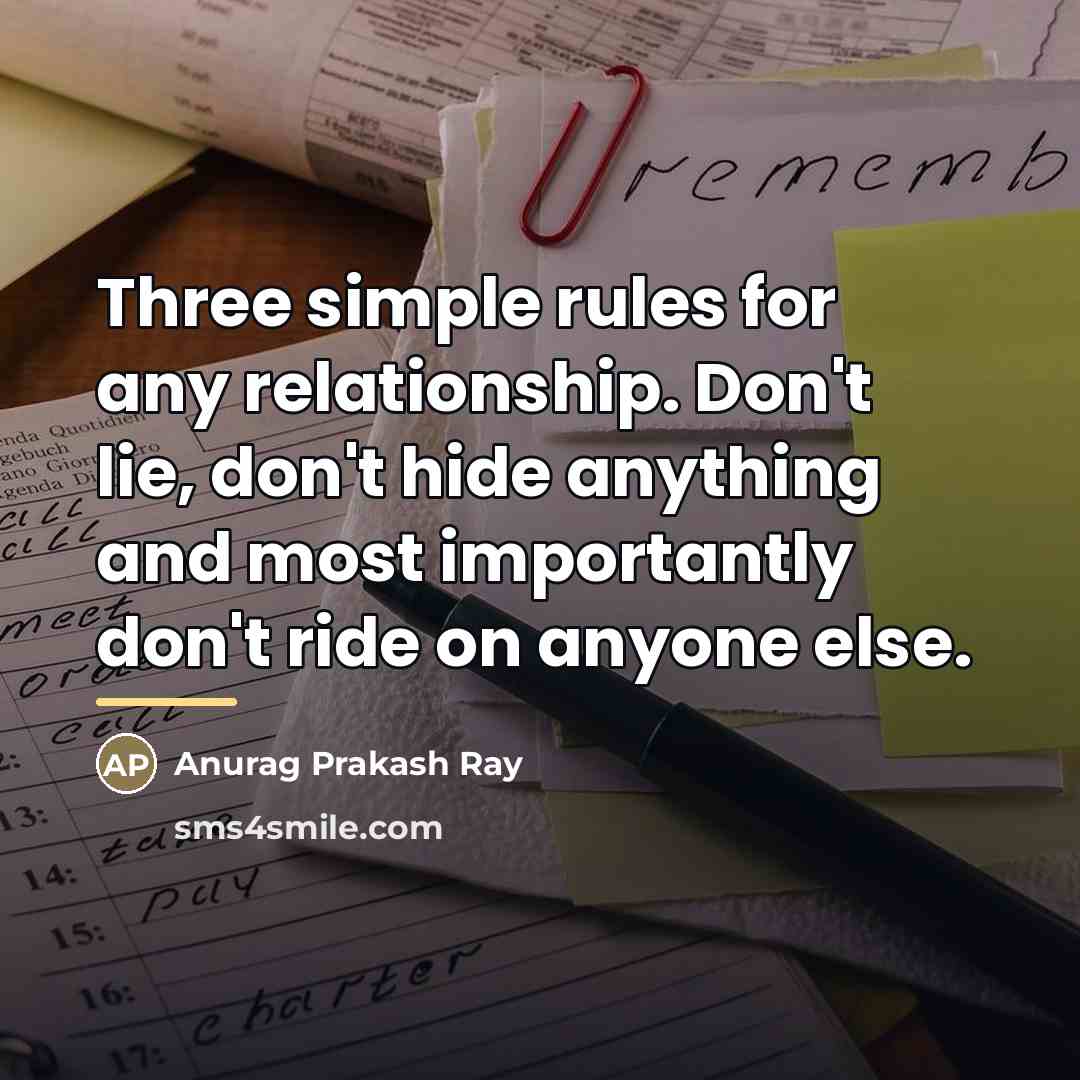 “Three simple rules for any relationship. Don't lie, don't hide…” quote by Anurag Prakash Ray