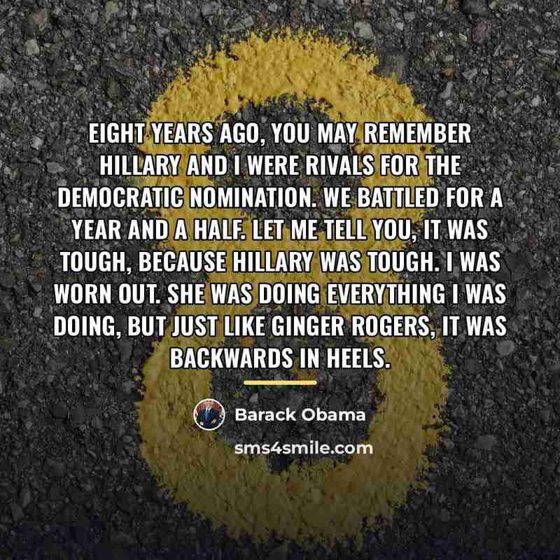 “Eight years ago, you may remember Hillary and I were…” quote by Barack Obama