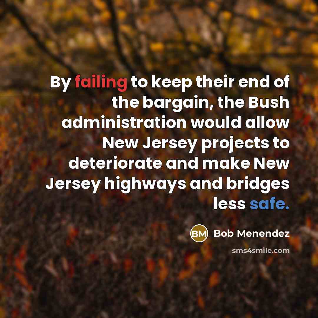 “By failing to keep their end of the bargain, the…” quote by Bob Menendez