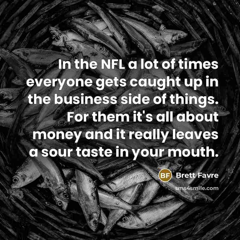 “In the NFL a lot of times everyone gets caught…” quote by Brett Favre