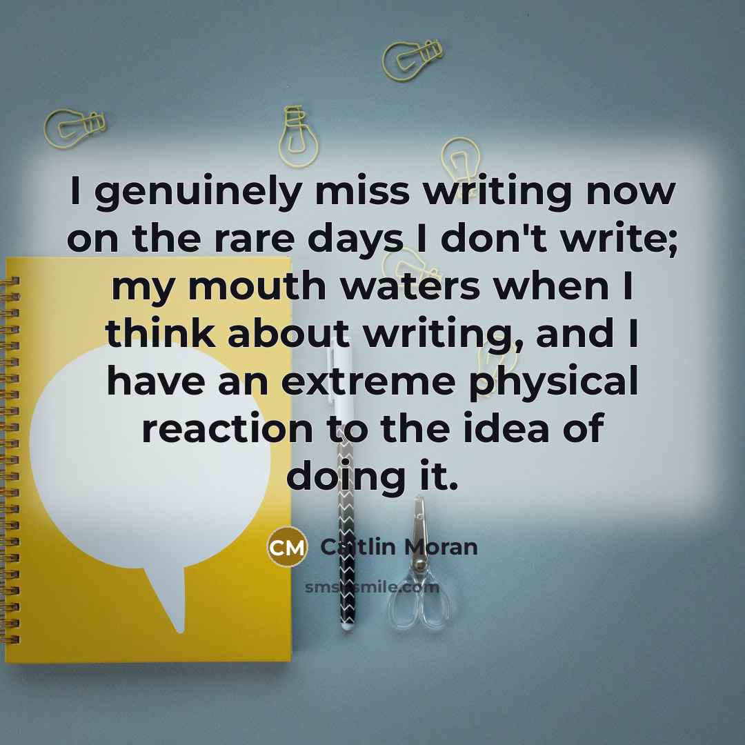 “I genuinely miss writing now on the rare days I…” quote by Caitlin Moran