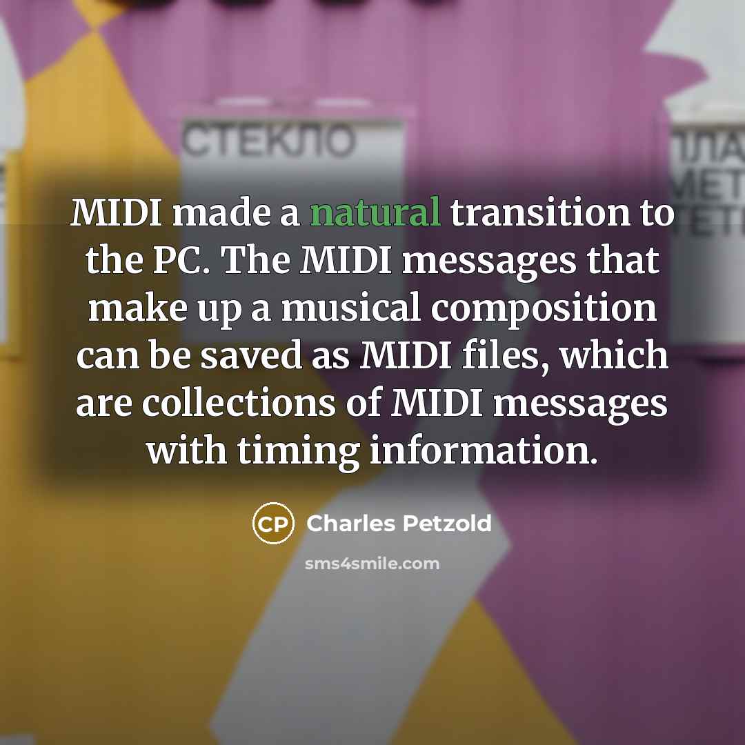 “MIDI made a natural transition to the PC. The MIDI…” quote by Charles Petzold