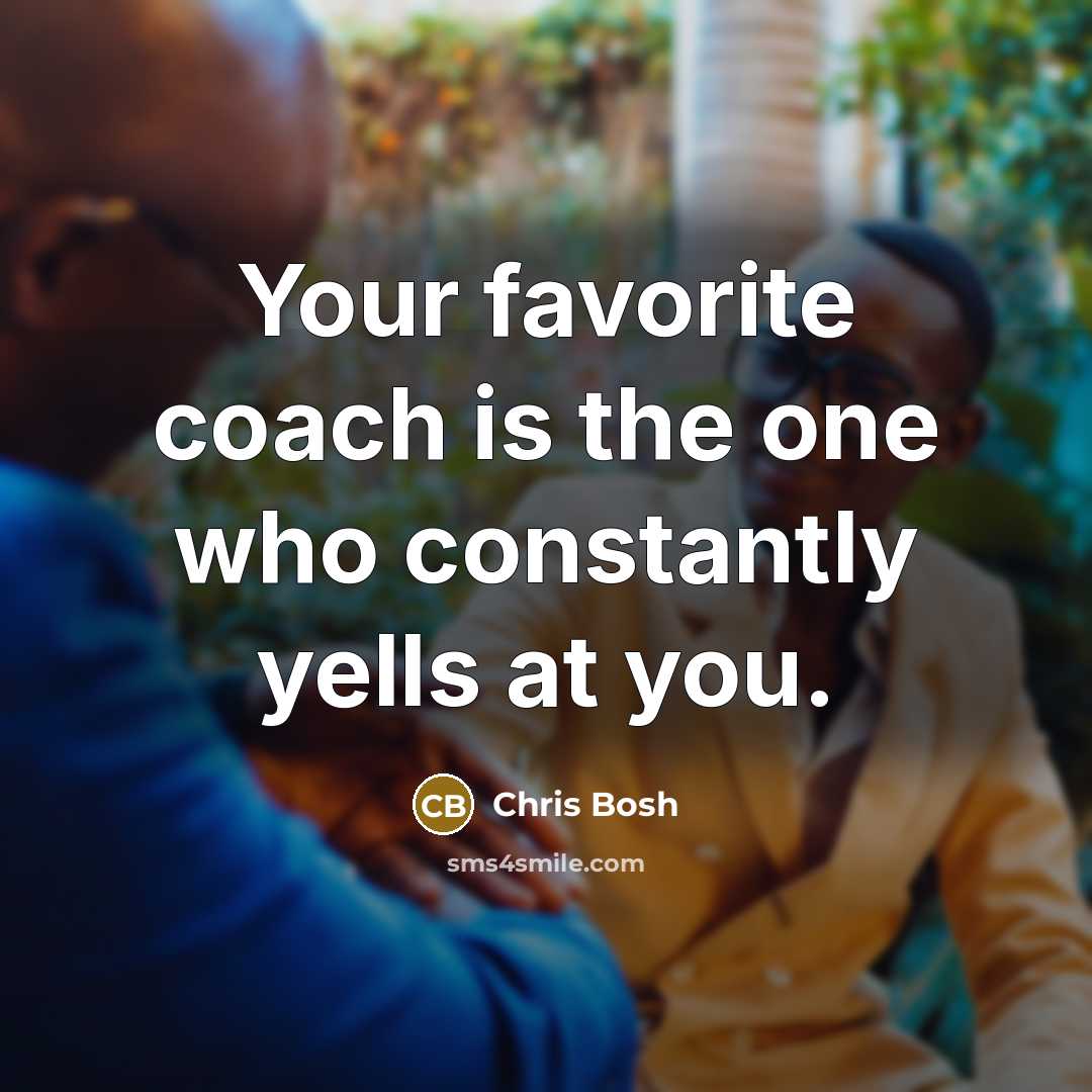 “Your favorite coach is the one who constantly yells at…” quote by Chris Bosh