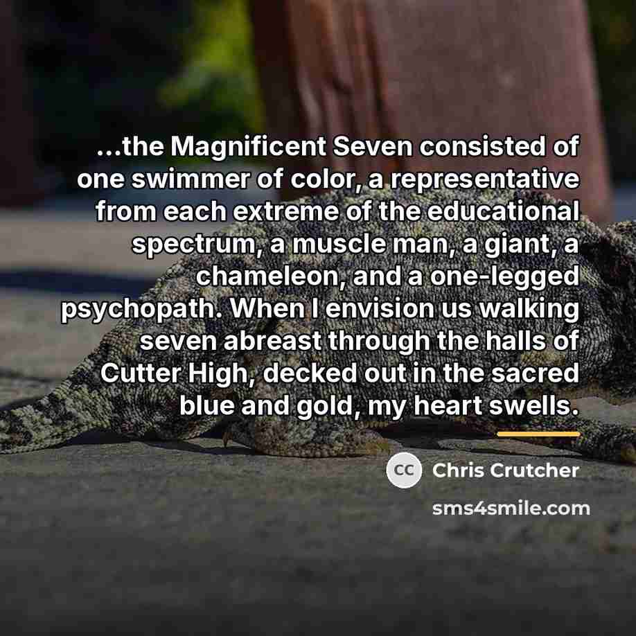 “...the Magnificent Seven consisted of one swimmer of color, a…” quote by Chris Crutcher