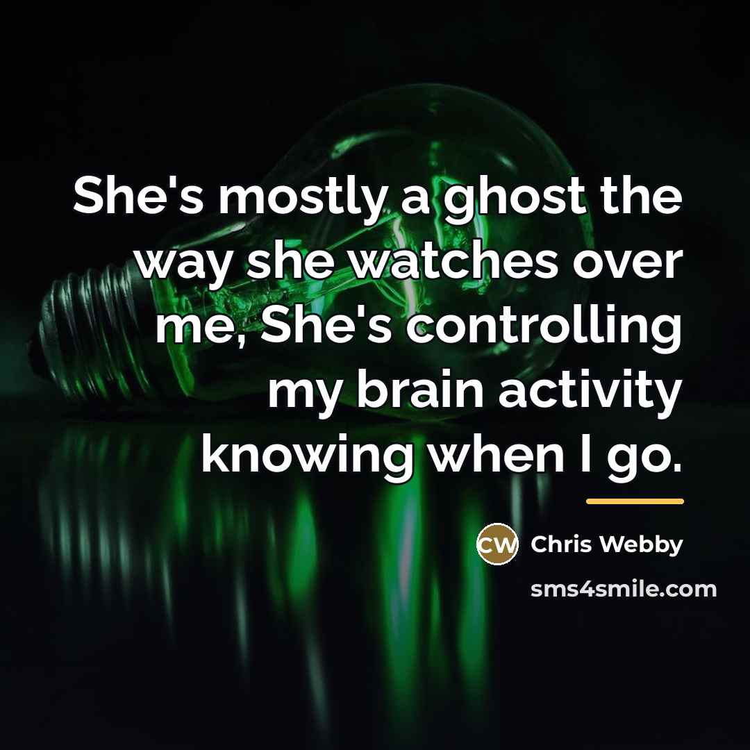 “She's mostly a ghost the way she watches over me,…” quote by Chris Webby