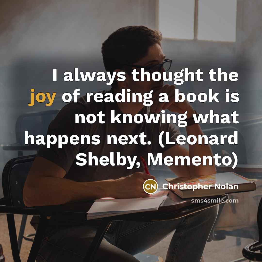 “I always thought the joy of reading a book is…” quote by Christopher Nolan