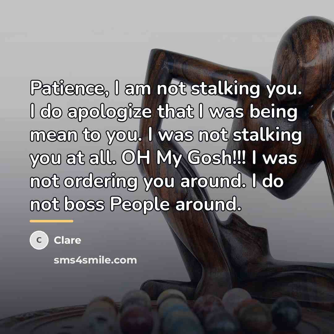 “Patience, I am not stalking you. I do apologize that…” quote by Clare