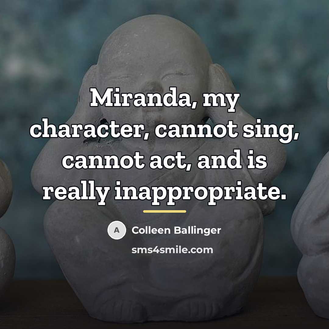“Miranda, my character, cannot sing, cannot act, and is really…” quote by Colleen Ballinger