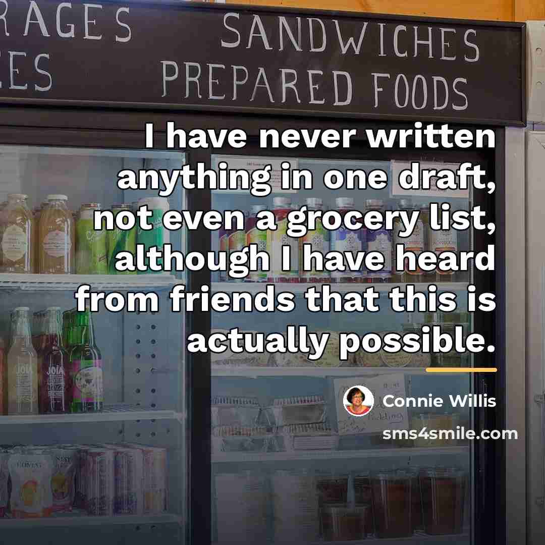 “I have never written anything in one draft, not even…” quote by Connie Willis