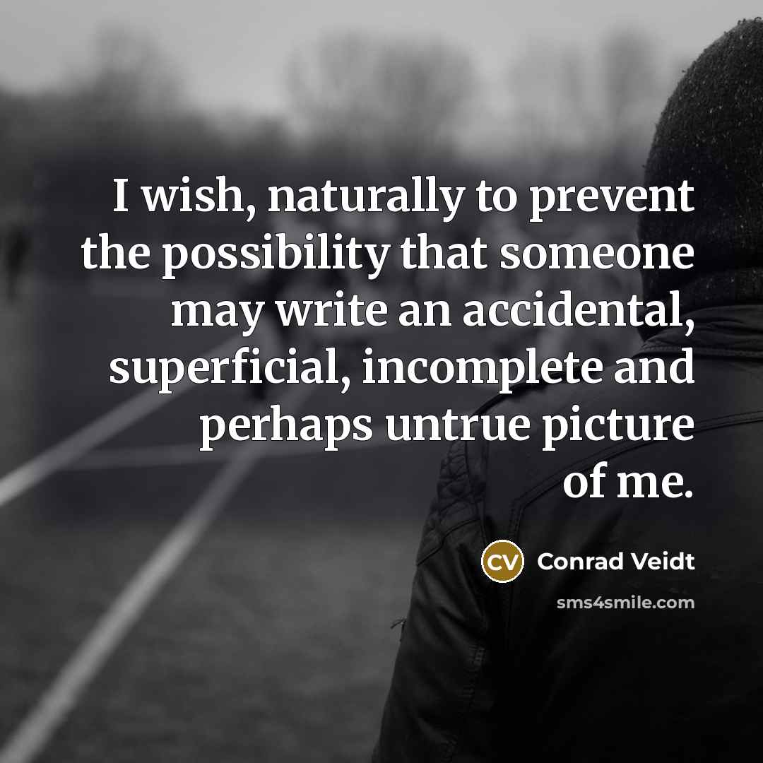 “I wish, naturally to prevent the possibility that someone may…” quote by Conrad Veidt