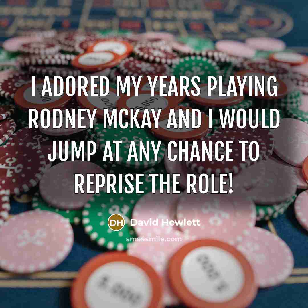 “I adored my years playing Rodney McKay and I would…” quote by David Hewlett