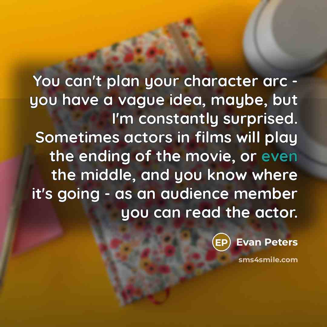 “You can't plan your character arc - you have a…” quote by Evan Peters