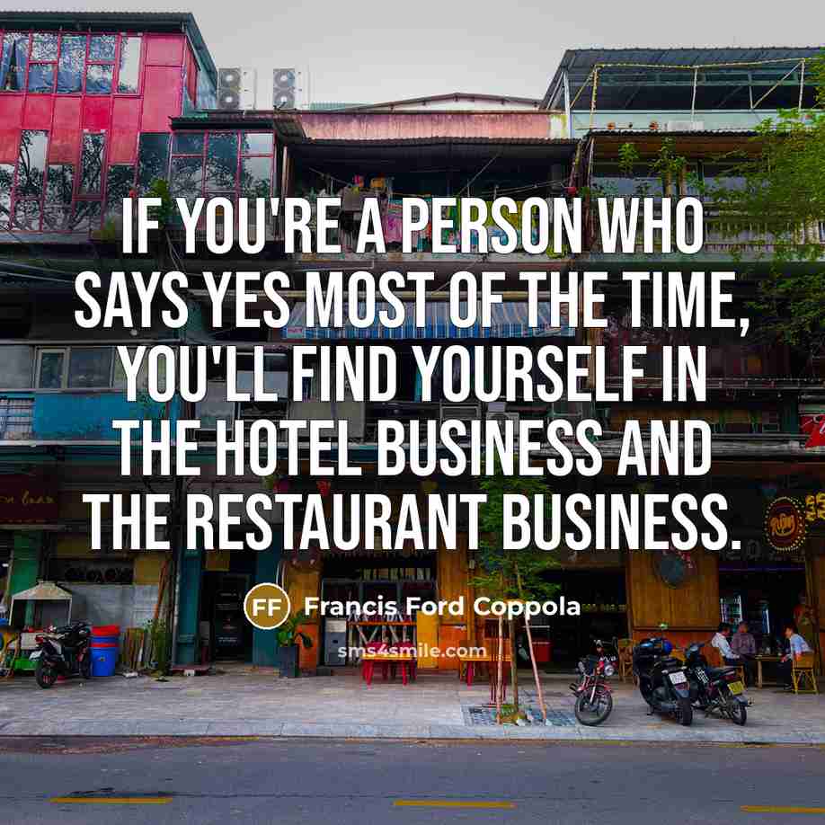 “If you're a person who says yes most of the…” quote by Francis Ford Coppola