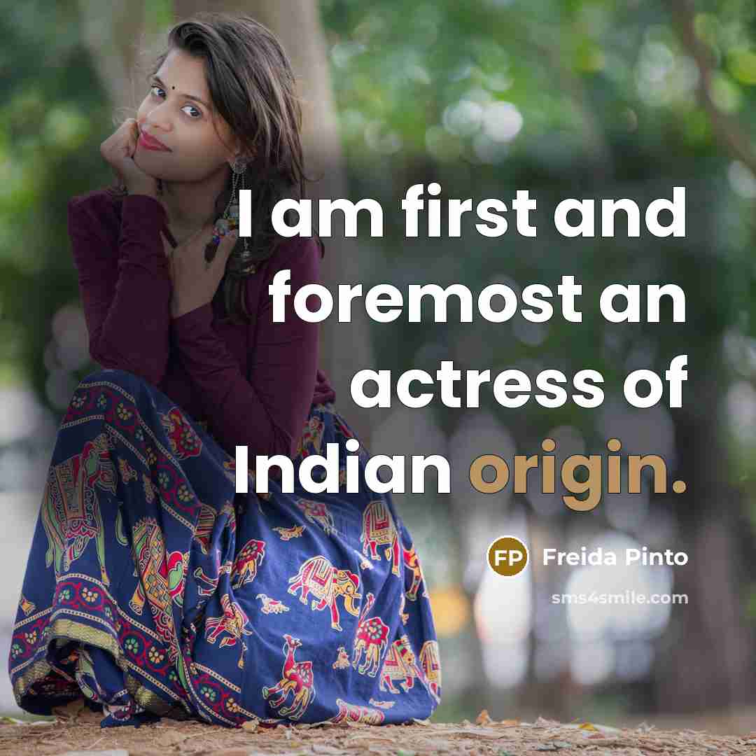 “I am first and foremost an actress of Indian origin.” quote by Freida Pinto