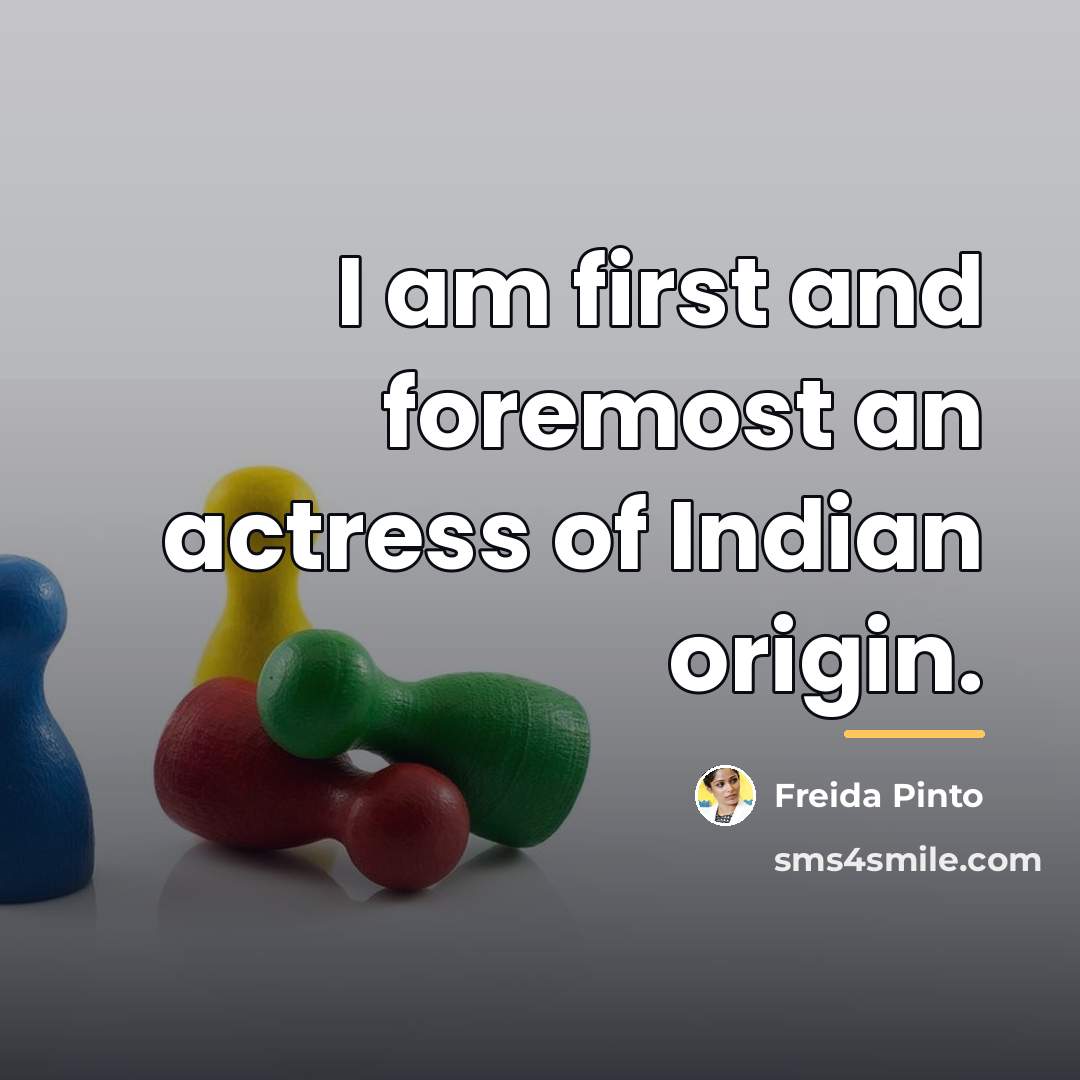 “I am first and foremost an actress of Indian origin.…” quote by Freida Pinto