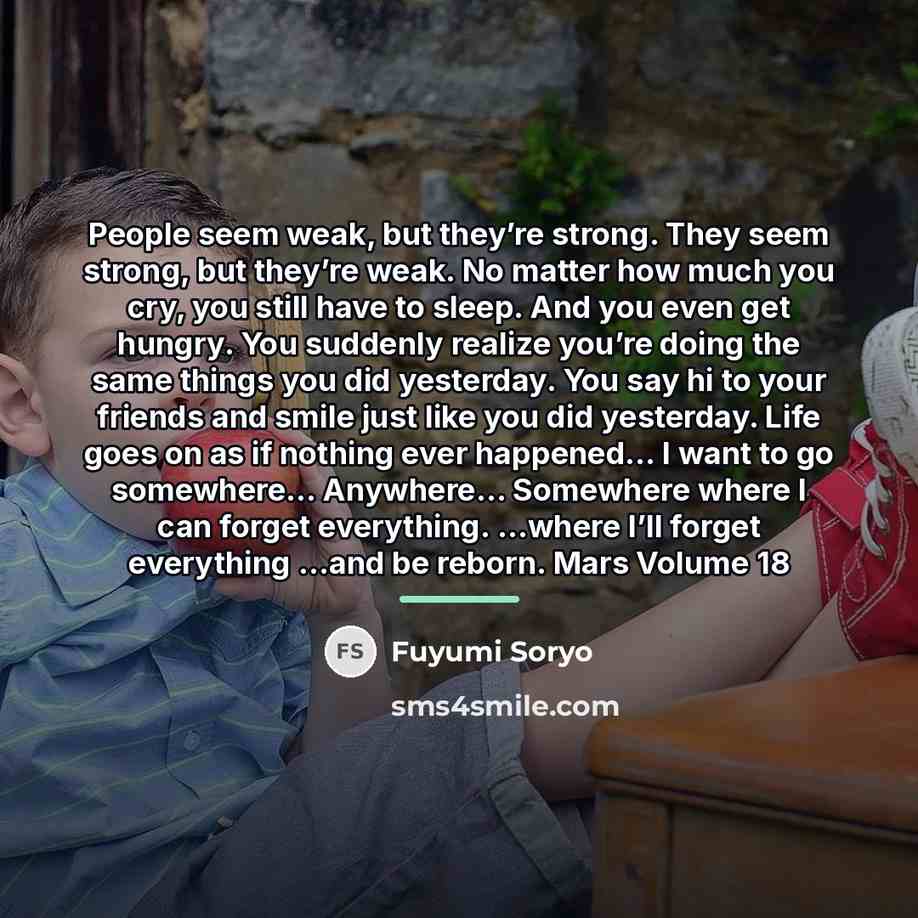 “People seem weak, but they’re strong. They seem strong, but…” quote by Fuyumi Soryo
