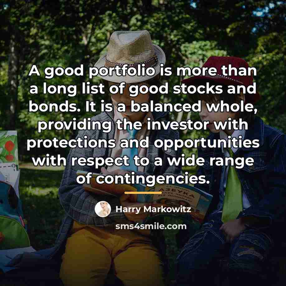 “A good portfolio is more than a long list of…” quote by Harry Markowitz