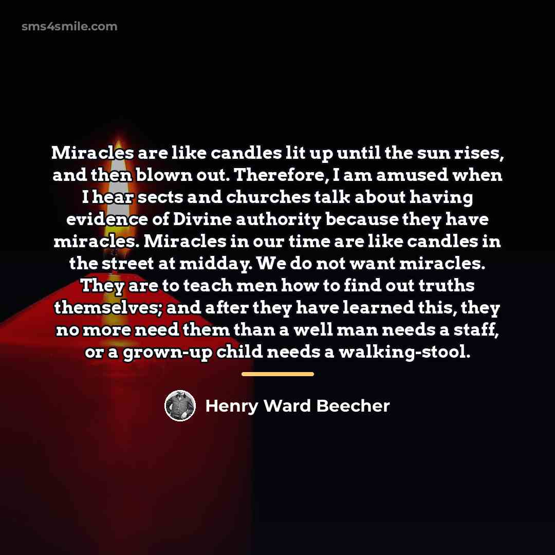 “Miracles are like candles lit up until the sun rises,…” quote by Henry Ward Beecher