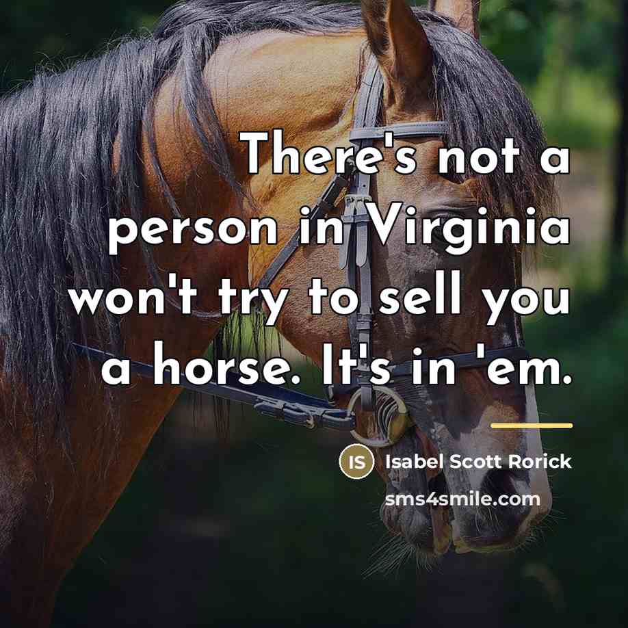“There's not a person in Virginia won't try to sell…” quote by Isabel Scott Rorick