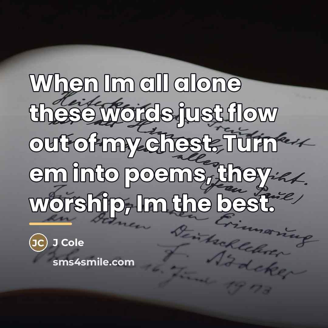 “When Im all alone these words just flow out of…” quote by J Cole