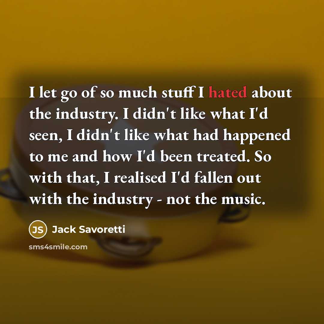 “I let go of so much stuff I hated about…” quote by Jack Savoretti