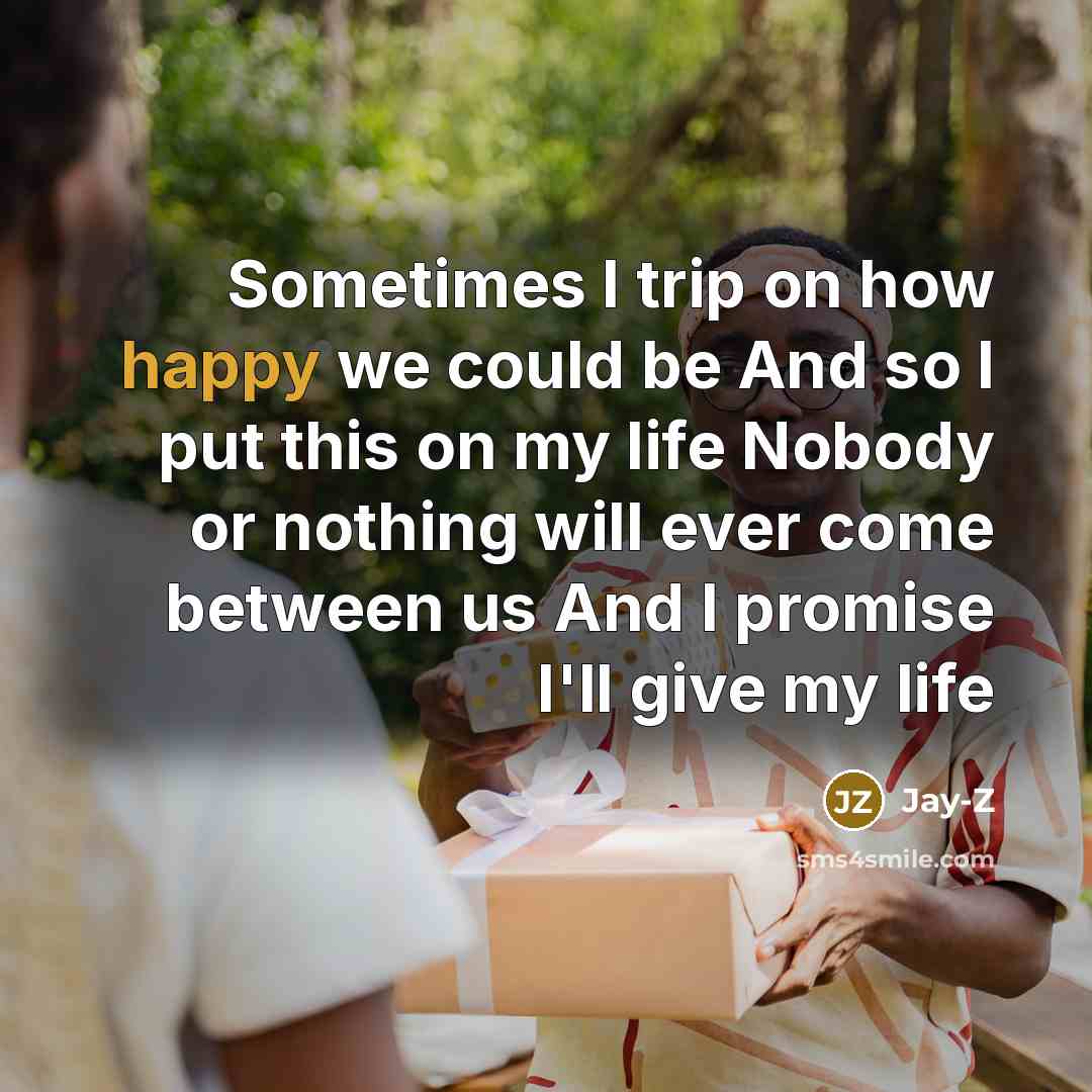 “Sometimes I trip on how happy we could be And…” quote by Jay-Z