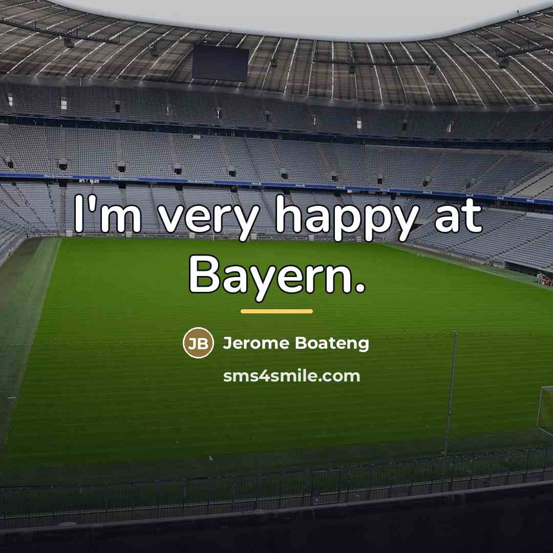 “I'm very happy at Bayern.…” quote by Jerome Boateng