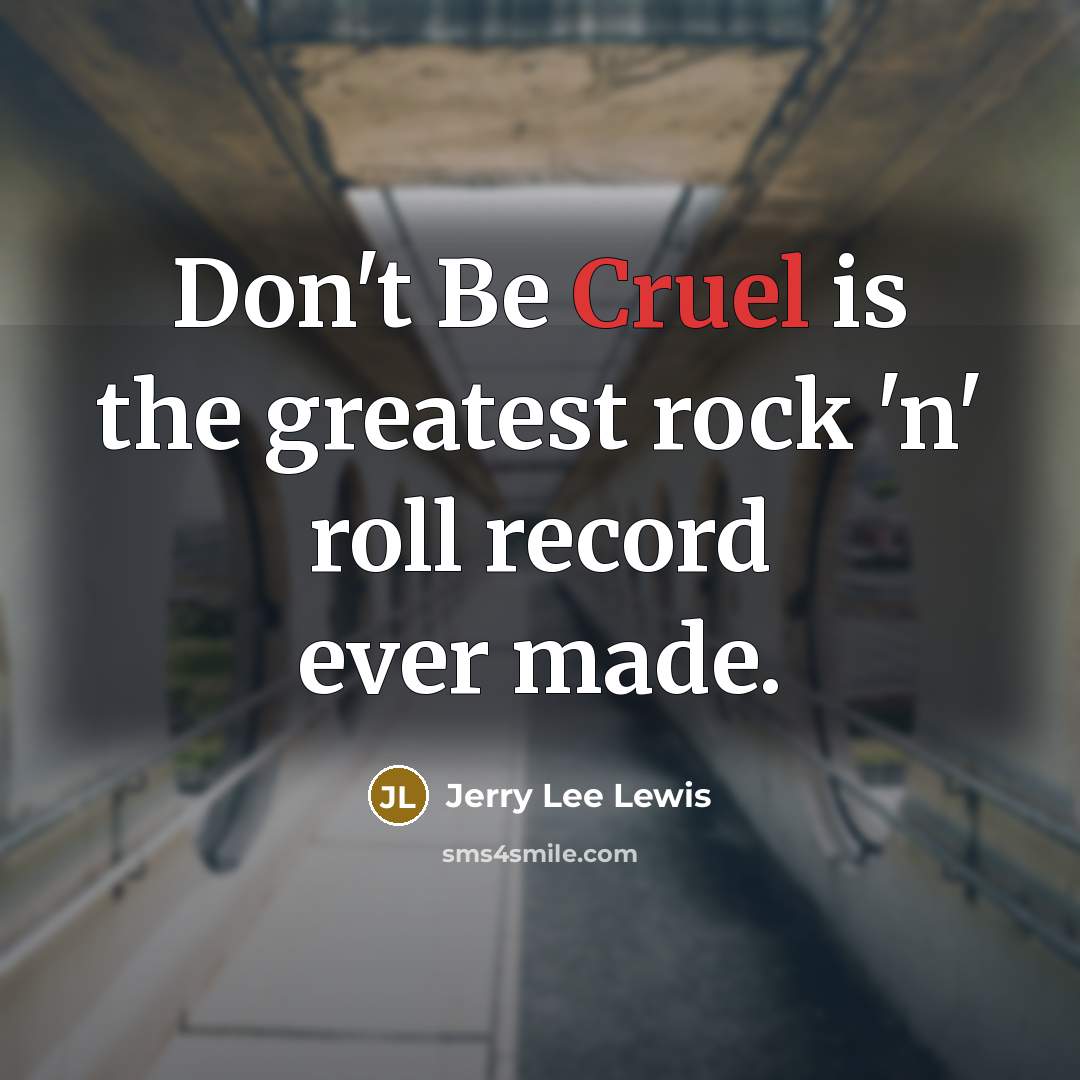 “Don't Be Cruel is the greatest rock 'n' roll record…” quote by Jerry Lee Lewis