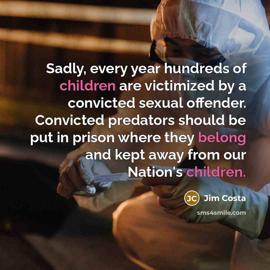 “Sadly, every year hundreds of children are victimized by a…” quote by Jim Costa